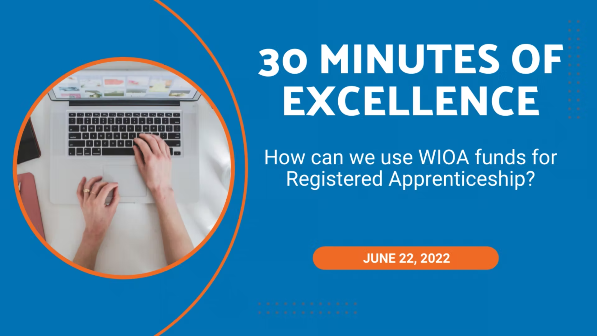 30 Minutes of Excellence - How can we use WIOA funds for Registered Apprenticeship?