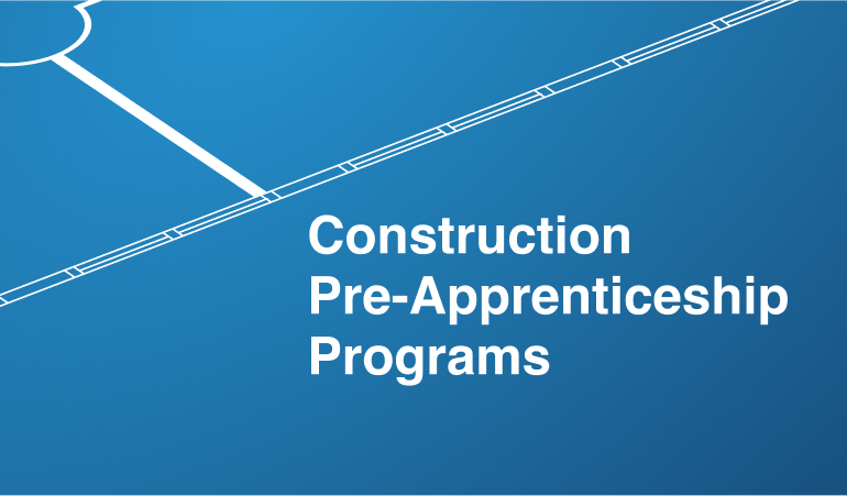 Construction Pre-Apprenticeship Programs