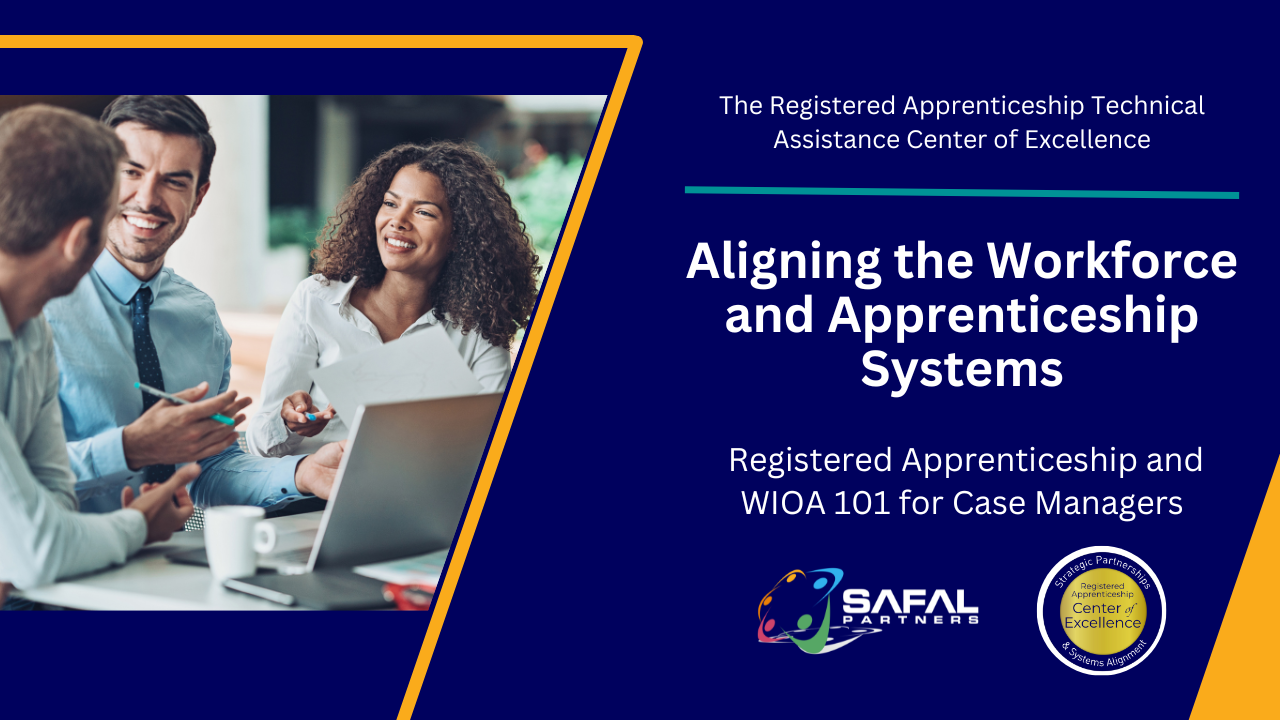 Aligning the Workforce and Apprenticeship Systems: Registered Apprenticeship and WIOA 101 for Case Managers