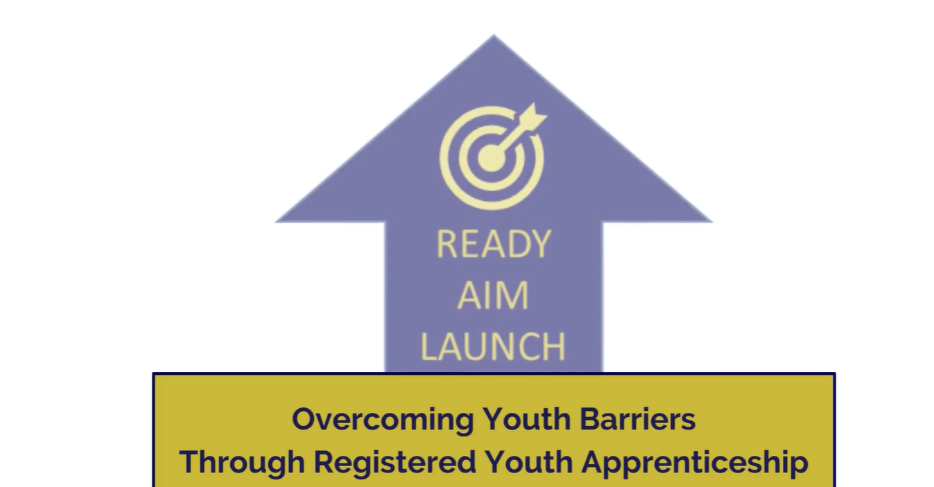 Ready Aim Launch - Overcoming Youth Barriers Through Registered Youth Apprenticeship