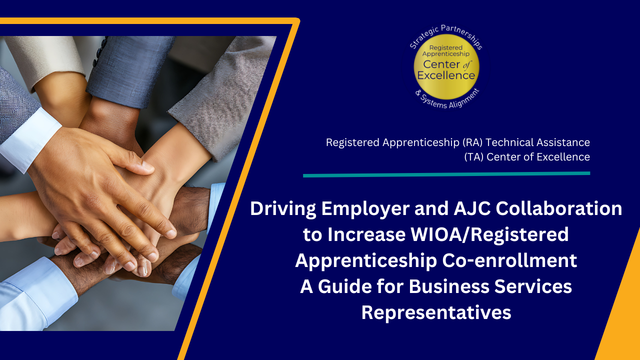Driving Employer and AJC Collaboration to Increase WIOA/Registered Apprenticeship Co-enrollment - A Guide for Business Services Representatives