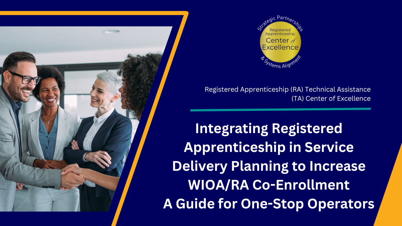Integrating Registered Apprenticeship in Service Delivery Planning to Increase WIOA/RA Co-Enrollment - A Guide for One-Stop Operators