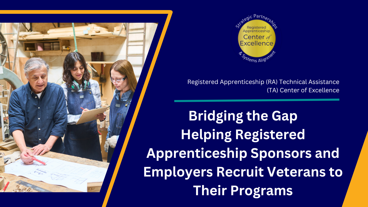 Bridging the Gap - Helping Registered Apprenticeship Sponsors and Employers Recruit Veterans to Their Programs